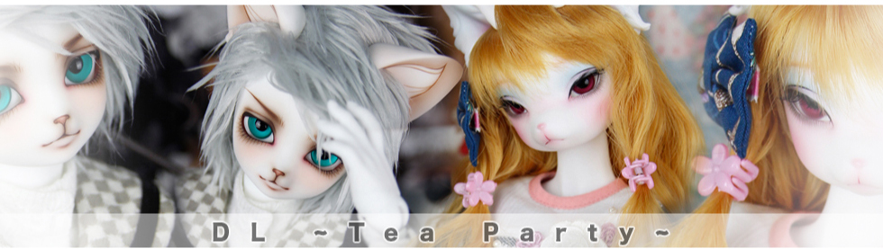 to DL ~Tea Party~