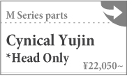 Cynical Yujin head:詳細ページはこちら