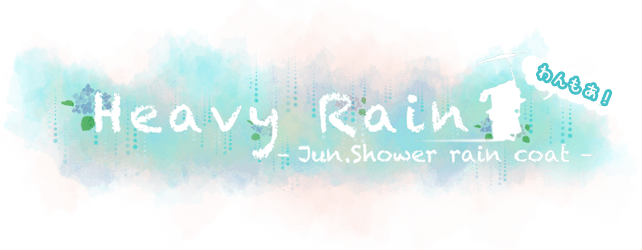 Heavy Rain -Jun.Shower rain coat-