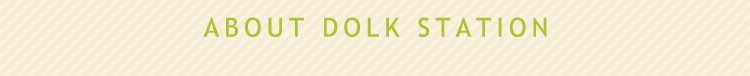 ABOUT DOLK STATION