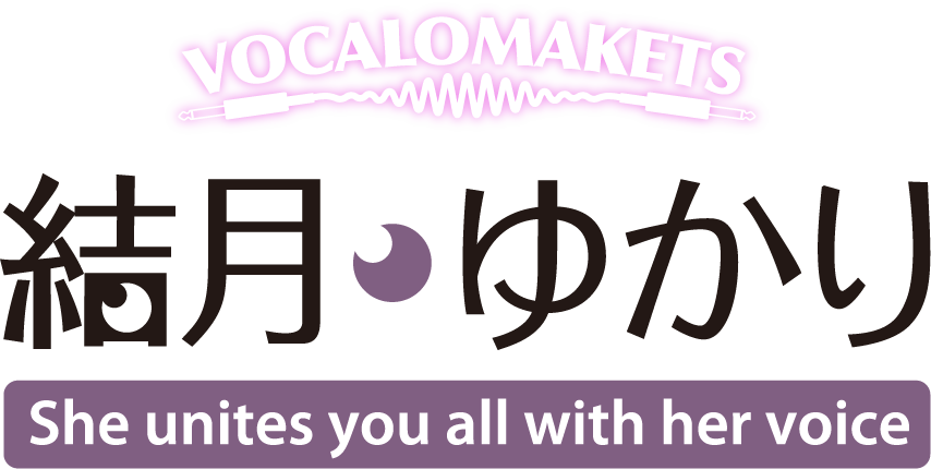 VOCALOMAKETS 结月 ゆかり She Unites you all with her voice